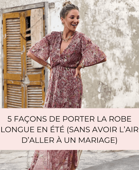 5 façons de porter la robe longue en été (sans avoir l’air d’aller à un mariage) - Gualap