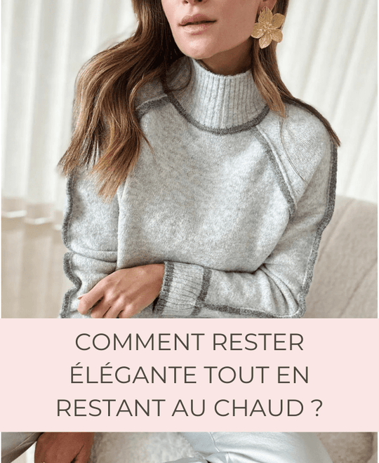 Comment rester élégante tout en restant bien au chaud ? - Gualap