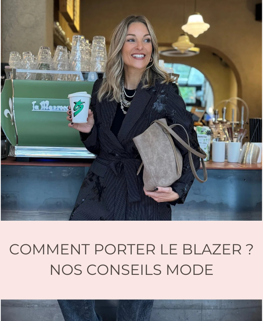 Comment porter le blazer ? Nos conseils mode