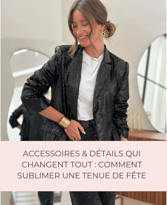 Accessoires & Détails Qui Changent Tout : Comment Sublimer une Tenue de Fête ? - Gualap