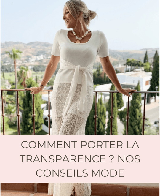 Comment porter la transparence ? Nos conseils mode - Gualap